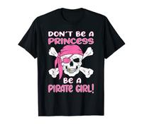 Don't be a Princess be a Pirate Girl T-Shirt