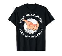 Don't Be A Quitter Like My Fingers Funny Amputee T-Shirt