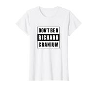 Don't Be a Richard Cranium Value Graphic T-Shirt, Women, White, M