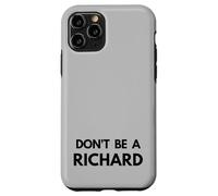 Don't Be a Richard - Funny Passive Aggressive Humor Design Case for iPhone 11 Pro
