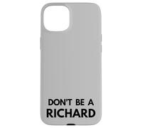 Don't Be a Richard - Funny Passive Aggressive Humor Design Case for iPhone 15 Plus