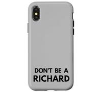 Don't Be a Richard - Funny Passive Aggressive Humor Design Case for iPhone X/XS