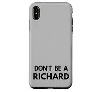 Don't Be a Richard - Funny Passive Aggressive Humor Design Case for iPhone XS Max