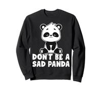 Don't Be a Sad Panda Motivational Panda Lover Sweatshirt