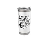 Don't Be a Safety Stranger, Use Your PPE | Safety Awareness Stainless Steel Insulated Tumbler