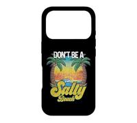 Don't Be A Salty Beach Summertime Summer & Beach Vacation Case for iPhone 17 Pro