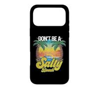 Don't Be A Salty Beach Summertime Summer & Beach Vacation Case for iPhone 17 Pro Max