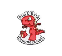 Don't Be A Thundercunt Dinosaur Enamel Pin Cute Red Tyrannosaurus Rex Badge Brooch For Backpacks, Stainless Steel, no gemstone