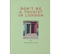 Don't be a Tourist in London