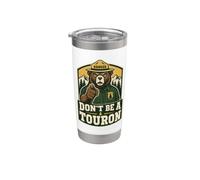 Don't Be A Touron Bear Ranger National Park Stainless Steel Insulated Tumbler