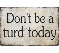 Don't be a Turd Today Bathroom Tin Sign, 8x12 inch rustic metal. Fits farmhouse restroom, toilet, desk, shelf, home, bar, room as decor accessories, great gift poster