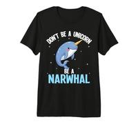 Dont Be A Unicorn Be A Narwhal Premium T-Shirt