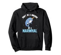 Dont Be A Unicorn Be A Narwhal Pullover Hoodie