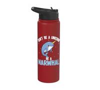 Dont Be A Unicorn Be A Narwhal Stainless Steel Insulated Water Bottle