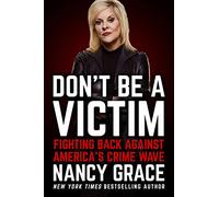 Don't Be a Victim – Fighting Back Against America's Crime Wave