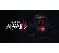 Don't Be Afraid 2