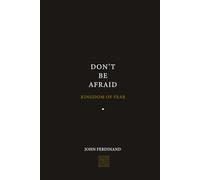Don't Be Afraid: A Contemplative Reading of the Most Repeated Command in the Bible