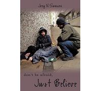 Don't be afraid, just believe