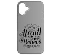 Don't Be Afraid Just Believe Bible Message Case for iPhone 16 Plus