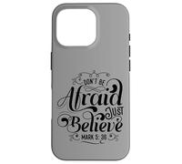 Don't Be Afraid Just Believe Bible Message Case for iPhone 16 Pro
