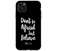 Dont Be Afraid Just Believe Bible Verse Lord God Jesus Mark Case for iPhone 11 Pro Max