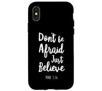 Dont Be Afraid Just Believe Bible Verse Lord God Jesus Mark Case for iPhone X/XS