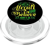 Don't Be Afraid Just believe Bible verse Mark 5:36 PopSockets PopGrip for MagSafe