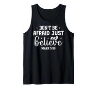 Don't Be Afraid Just Believe Mark 5:36 Faith Based Design Tank Top