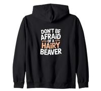 Don't Be Afraid Of A Funny Beaver Zip Hoodie