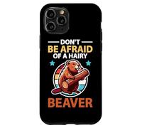 Don't Be Afraid Of A Hairy Beaver Mammal Wildlife Case for iPhone 11 Pro
