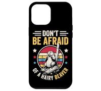 Don't Be Afraid Of A Hairy Beaver Mammal Wildlife Case for iPhone 12 Pro Max