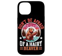 Don't Be Afraid Of A Hairy Beaver Mammal Wildlife Case for iPhone 14