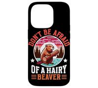 Don't Be Afraid Of A Hairy Beaver Mammal Wildlife Case for iPhone 14 Pro