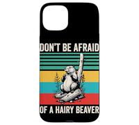 Don't Be Afraid Of A Hairy Beaver Mammal Wildlife Case for iPhone 15 Plus