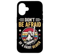 Don't Be Afraid Of A Hairy Beaver Mammal Wildlife Case for iPhone 16