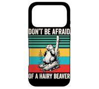 Don't Be Afraid Of A Hairy Beaver Mammal Wildlife Case for iPhone 17 Pro
