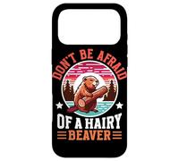 Don't Be Afraid Of A Hairy Beaver Mammal Wildlife Case for iPhone 17 Pro Max