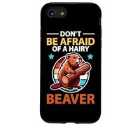 Don't Be Afraid Of A Hairy Beaver Mammal Wildlife Case for iPhone SE (2020) / 7/8