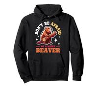 Don't Be Afraid Of A Hairy Beaver Mammal Wildlife Pullover Hoodie