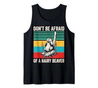 Don't Be Afraid of A Hairy Beaver Mammal Wildlife Tank Top