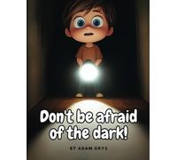 Don't be afraid of the dark