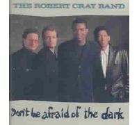 Dont be Afraid of the Dark - Robert Cray Compact Disc