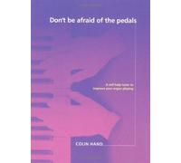 Don't Be Afraid of the Pedals: A Step-by-Step Tutor for the Pianist-Turned-Organist