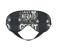 Don't Be Afraid to Be Great Sleep Eye Mask Comfortable Eyes Hade for Sleeping,Light Blocking Sleep Mask with Adjustable Strap