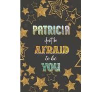 Don't Be Afraid To Be You Patricia Gift: Notebook Journal, Dot Graph Paper, 120 Sheets, 6x9 Inches