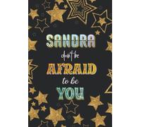 Don't Be Afraid To Be You Sandra Gift: Notebook Journal, College Ruled Paper, 120 Sheets, 6x9 Inches