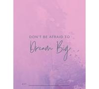 Don't Be Afraid to Dream Big: Motivational Journal for Manifestation, Affirmations & Goal Setting | Aesthetic Composition Notebook for Writing, Self Growth & Mindset