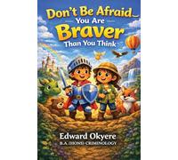 Don't Be Afraid: You Are Braver Than You Think