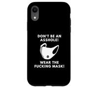 Don't Be An Asshole Wear The Fucking Mask Adult Mask Joke Case for iPhone XR