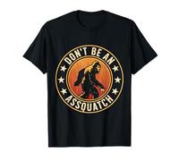 Don't Be an Assquatch T-Shirt